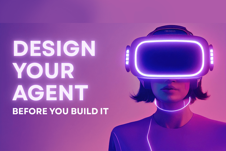 Design Your Agent Before You Build It